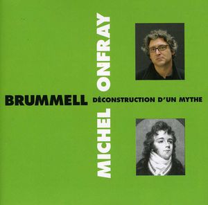 Brummell: Deconstruction D'Un Mythe , Michel Onfray
