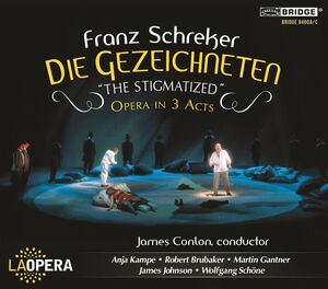 Die Gezeichneten the Stigmatized , James Conlon