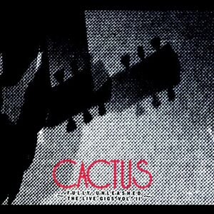 Fully Unleashed: Live Gigs, Vol. 2 , Cactus