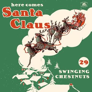 Here Comes Santa Claus: 29 Swinging Chestnuts (Various Artists) , Various Artists
