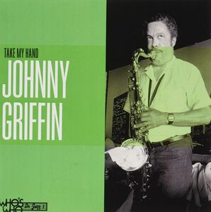Take My Hand , Johnny Griffin