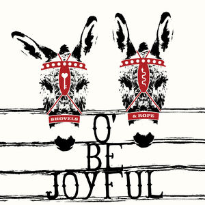 O' Be Joyful - 10th Anniversary Edition , Shovels & Rope