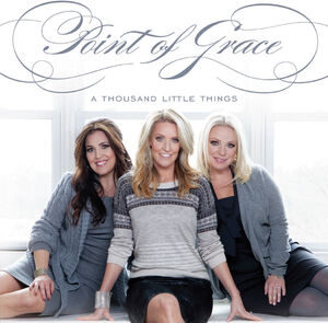 A Thousand Little Things , Point of Grace