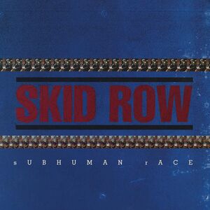 Subhuman Race , Skid Row