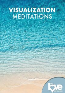The Love Destination Courses: Visualization Meditations