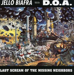 Last Scream of the Missing Neighbors , Jello Biafra