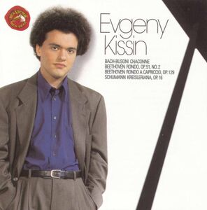 Chaconne / Kreisleriana / Rondo a Capriccio , Evgeny Kissin
