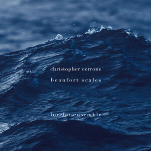 Cerrone: Beaufort Scales , Lorelei Ensemble