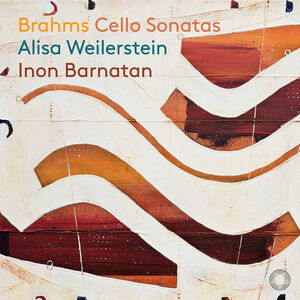 Brahms: Cello Sonatas , Alisa Weilerstein
