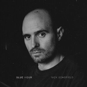 Blue Hour (CLEAR VINYL) , Nick Schofield