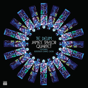 Te Deum , James Taylor Quartet