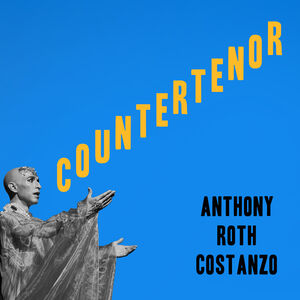 Countertenor , Anthony Roth Costanzo