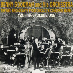 NBC Broadcasts From Chicago's Congress Hotel, Vol. 1 , Benny Goodman