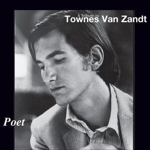 Poet: A Tribute To Townes Van Zandt , Various Artists