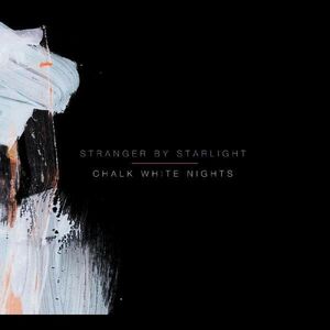 Chalk White Nights , Stranger By Starlight