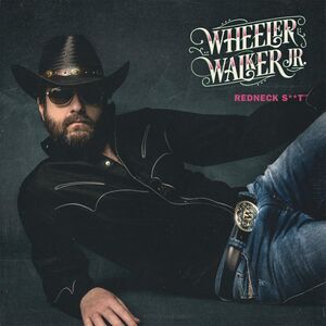 Redneck Shit , Wheeler Walker Jr