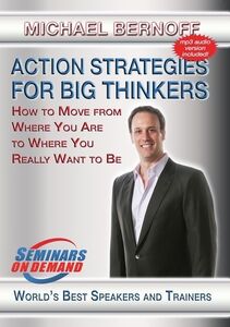 Action Strategies For Big Thinkers: How To Move From Where You Are ToWhere You Really Want To B