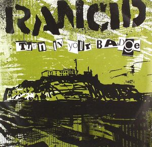 Turn In Your Badge , Rancid