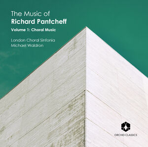Music of Richard Pantcheff 1 , London Choral Sinfonia Waldron