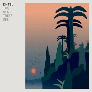 The Seas Trees See , Dntel