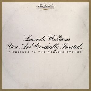 Lu's Jukebox Vol. 6: You Are Cordially Invited... A Tribute to the Rolling Stones , Lucinda Williams