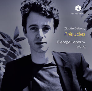 Debussy: Preludes pour piano , George Lepauw