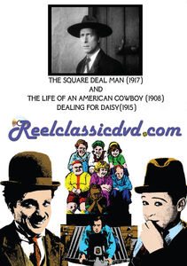 The Square Deal Man /  The Life of an American Cowboy /  Dealing for Daisy