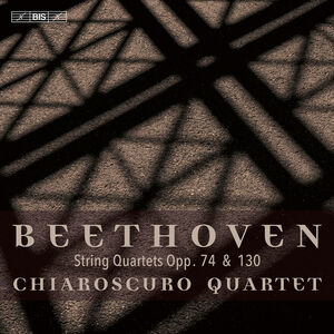 String Quartets Op. 74 & Op. 130 , Chiaroscuro Quartet