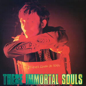 Im Never Gonna Die Again (2024 Remaster) , These Immortal Souls