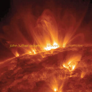 Adams: Waves & Particles , JACK Quartet