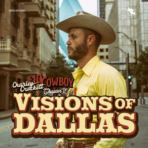 Visions Of Dallas , Charley Crockett