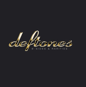 B-Sides & Rarities , Deftones
