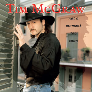 Not A Moment Too Soon (30th Anniversary) , Tim McGraw
