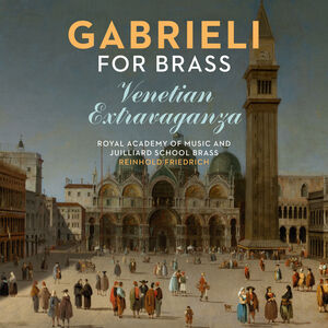 Gabrieli for Brass: Venetian Extravaganza 