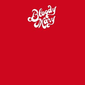 Bloody Mary , Bloody Mary