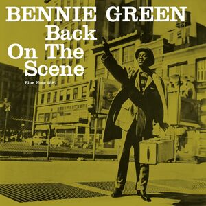 Back On The Scene (Blue Note Tone Poet Edition) , Bennie Green