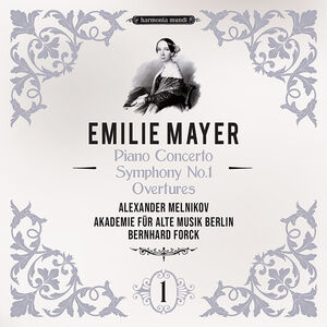 Emilie Mayer: Piano Concerto, Symphony No.1, Overtures , Alexander Melnikov