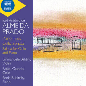 Almeida Prado: Piano Trios; Cello Sonata; Balada for Cello and Piano , Emmanuele Baldini