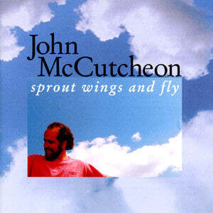 Sprout Wings & Fly , John McCutcheon