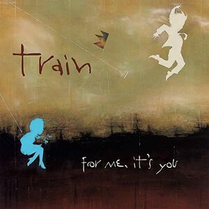 For Me, It's You , Train