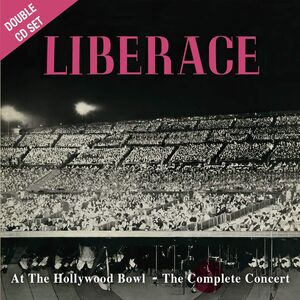 Live At The Hollywood Bowl - The Complete Concert , Liberace