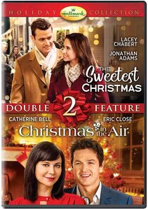 The Sweetest Christmas /  Christmas in the Air (Hallmark Channel Double Feature)