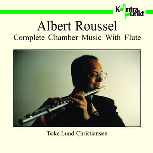 Complete Chamber Music with Flute , Toke Lund Christiansen