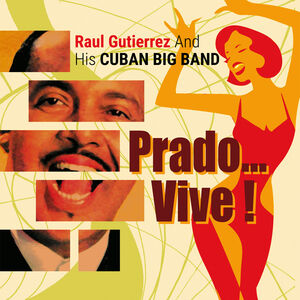 Prado Vive , Raul Guttierez And His Cuban Big Band