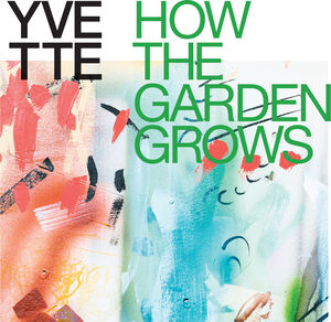 How The Garden Grows (Multicolor Explosion Vinyl)