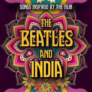 The Beatles and India (Songs Inspired by the Film)