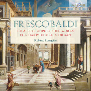 Complete Unpublished Works for Harpsichord & Organ , Roberto Loreggian