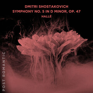 Dmitri Shostakovich: Symphony No. 5 in D Minor, Op. 47 , Halle