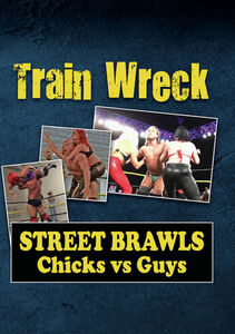 Train Wreck - Street Brawls: Chicks Vs. Guys