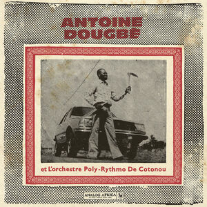 Antoine Dougbe et L'Orchestre Poly-Rythmo De Cotonou ( Analog Africa No.44 ) , Antoine Dougbe et L'Orchestre Poly-Rythmo De Cotonou